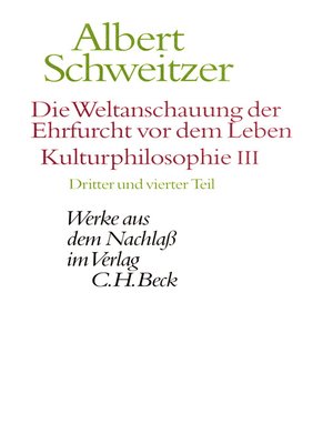 cover image of Die Weltanschauung der Ehrfurcht vor dem Leben. Kulturphilosophie III
